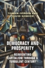 Democracy and Prosperity : Reinventing Capitalism through a Turbulent Century - Book