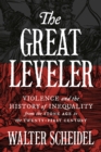The Great Leveler : Violence and the History of Inequality from the Stone Age to the Twenty-First Century - Book