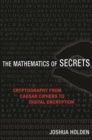 The Mathematics of Secrets : Cryptography from Caesar Ciphers to Digital Encryption - Book