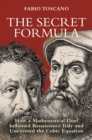 The Secret Formula : How a Mathematical Duel Inflamed Renaissance Italy and Uncovered the Cubic Equation - Book