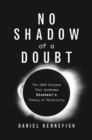 No Shadow of a Doubt : The 1919 Eclipse That Confirmed Einstein's Theory of Relativity - Book