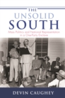 The Unsolid South : Mass Politics and National Representation in a One-Party Enclave - eBook