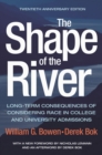The Shape of the River : Long-Term Consequences of Considering Race in College and University Admissions Twentieth Anniversary Edition - eBook