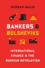 Bankers and Bolsheviks : International Finance and the Russian Revolution - eBook