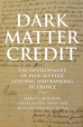 Dark Matter Credit : The Development of Peer-to-Peer Lending and Banking in France - eBook