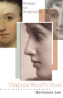 Virginia Woolf's Nose : Essays on Biography - eBook