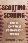 Scouting and Scoring : How We Know What We Know about Baseball - eBook