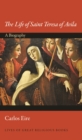 The Life of Saint Teresa of Avila : A Biography - eBook