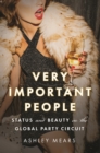 Very Important People : Status and Beauty in the Global Party Circuit - eBook