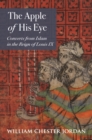 The Apple of His Eye : Converts from Islam in the Reign of Louis IX - Book