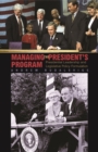 Managing the President's Program : Presidential Leadership and Legislative Policy Formulation - eBook