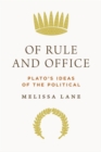 Of Rule and Office : Plato's Ideas of the Political - Book
