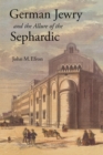 German Jewry and the Allure of the Sephardic - Book