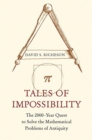 Tales of Impossibility : The 2000-Year Quest to Solve the Mathematical Problems of Antiquity - Book