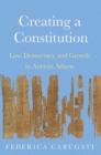Creating a Constitution : Law, Democracy, and Growth in Ancient Athens - Book