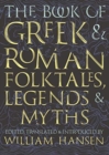 The Book of Greek and Roman Folktales, Legends, and Myths - Book