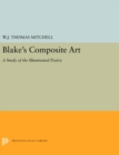 Blake's Composite Art : A Study of the Illuminated Poetry - eBook
