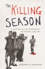 The Killing Season : A History of the Indonesian Massacres, 1965-66 - Book