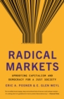 Radical Markets : Uprooting Capitalism and Democracy for a Just Society - eBook