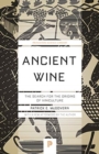 Ancient Wine : The Search for the Origins of Viniculture - Book