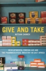 Give and Take : Developmental Foreign Aid and the Pharmaceutical Industry in East Africa - Book