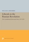 Liberals in the Russian Revolution : The Constitutional Democratic Party, 1917-1921 - eBook