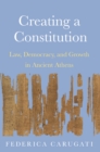 Creating a Constitution : Law, Democracy, and Growth in Ancient Athens - eBook