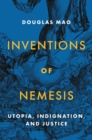 Inventions of Nemesis : Utopia, Indignation, and Justice - Book