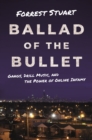 Ballad of the Bullet : Gangs, Drill Music, and the Power of Online Infamy - eBook