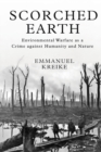 Scorched Earth : Environmental Warfare as a Crime against Humanity and Nature - Book