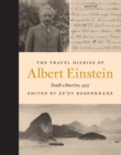 The Travel Diaries of Albert Einstein : South America, 1925 - Book