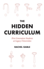 The Hidden Curriculum : First Generation Students at Legacy Universities - eBook