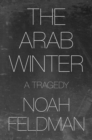 The Arab Winter : A Tragedy - eBook