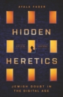 Hidden Heretics : Jewish Doubt in the Digital Age - eBook