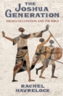 The Joshua Generation : Israeli Occupation and the Bible - eBook