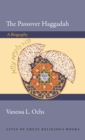 The Passover Haggadah : A Biography - eBook