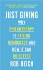 Just Giving : Why Philanthropy Is Failing Democracy and How It Can Do Better - Book