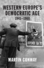 Western Europe’s Democratic Age : 1945–1968 - Book