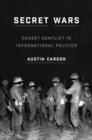 Secret Wars : Covert Conflict in International Politics - Book