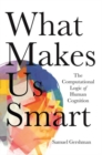 What Makes Us Smart : The Computational Logic of Human Cognition - Book
