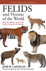 Felids and Hyenas of the World : Wildcats, Panthers, Lynx, Pumas, Ocelots, Caracals, and Relatives - Book