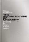 The Architecture of Urbanity : Designing for Nature, Culture, and Joy - Book