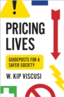 Pricing Lives : Guideposts for a Safer Society - Book