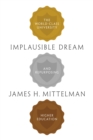 Implausible Dream : The World-Class University and Repurposing Higher Education - Book