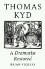 Thomas Kyd : A Dramatist Restored - Book