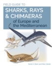 Field Guide to Sharks, Rays & Chimaeras of Europe and the Mediterranean - eBook