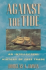 Against the Tide : An Intellectual History of Free Trade - eBook