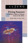 Flying Saucers : A Modern Myth of Things Seen in the Sky. (From Vols. 10 and 18, Collected Works) - eBook