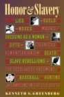 Honor and Slavery : Lies, Duels, Noses, Masks, Dressing as a Woman, Gifts, Strangers, Humanitarianism, Death, Slave Rebellions, the Proslavery Argument, Baseball, Hunting, and Gambling in the Old Sout - eBook