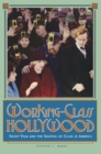 Working-Class Hollywood : Silent Film and the Shaping of Class in America - eBook